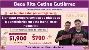 Bienestar prepara entrega de plásticos a beneficiarios de Beca Rita Cetina Gutiérrez: Fechas y requisitos