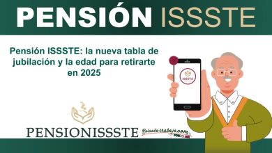 Pensión ISSSTE: la nueva tabla de jubilación y la edad para retirarte en 2025
