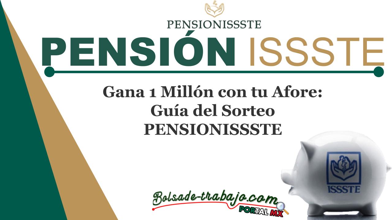 Gana 1 Millón con tu Afore: Guía del Sorteo PENSIONISSSTE