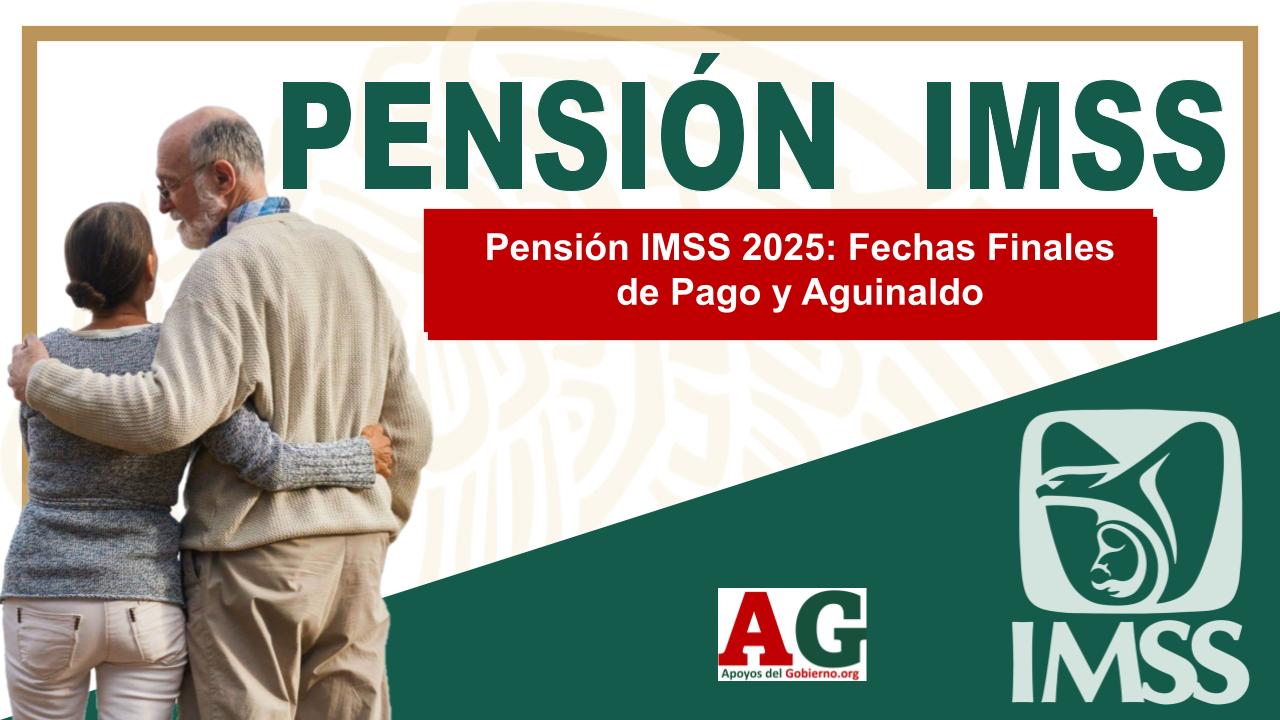Pensión IMSS 2025: Fechas Finales de Pago y Aguinaldo 1 Pensión IMSS 2025: Fechas Finales de Pago y Aguinaldo