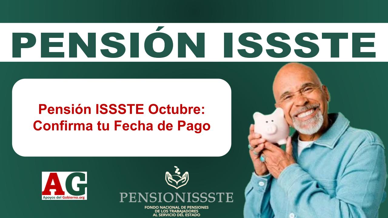 Pensión ISSSTE Octubre: Confirma tu Fecha de Pago