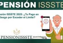 Pensión ISSSTE 2025: ¿Tu Pago en Riesgo por Exceder el Límite?