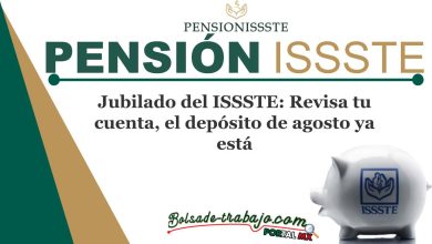 Jubilado del ISSSTE: Revisa tu cuenta, el depósito de agosto ya está