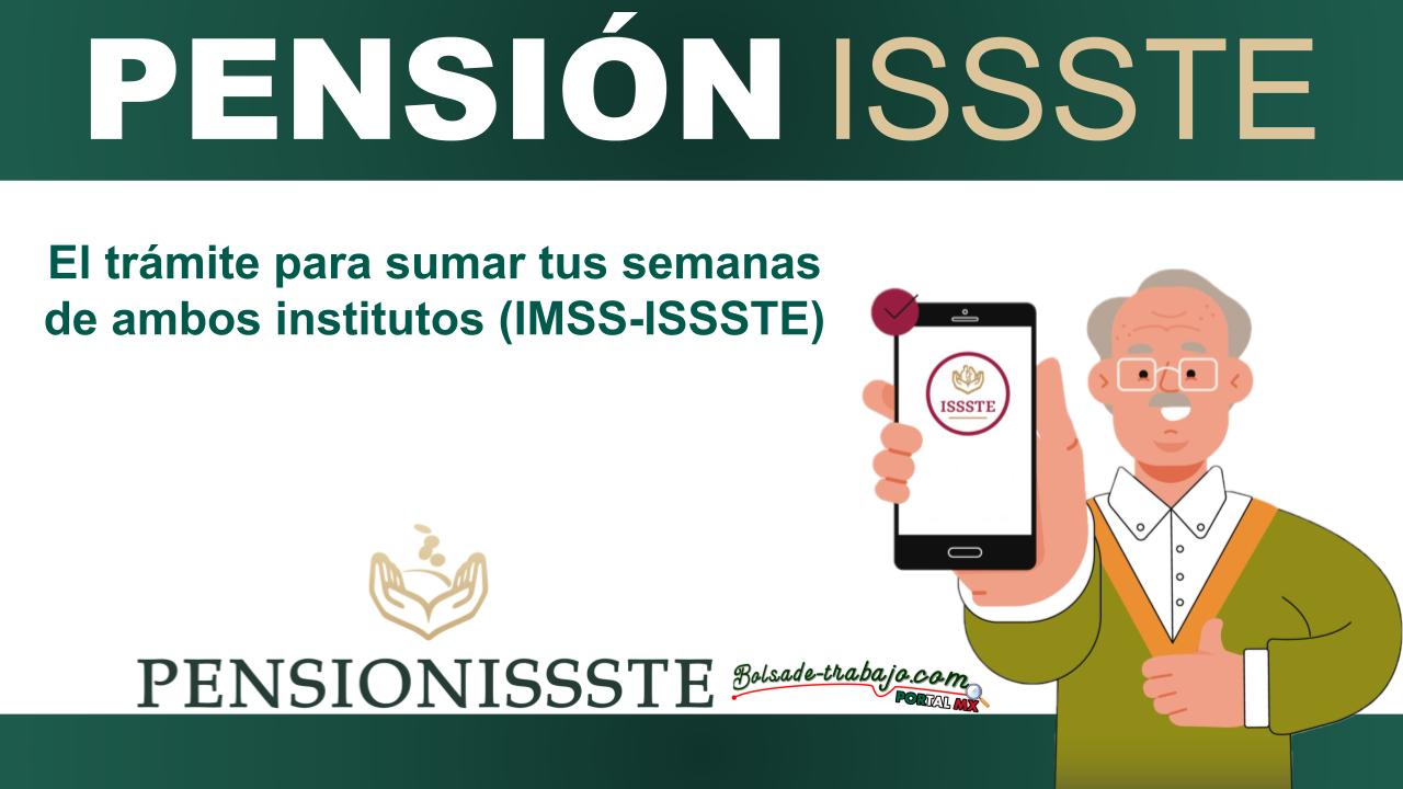 El trámite para sumar tus semanas de ambos institutos (IMSS-ISSSTE) 1 El trámite para sumar tus semanas de ambos institutos (IMSS-ISSSTE)