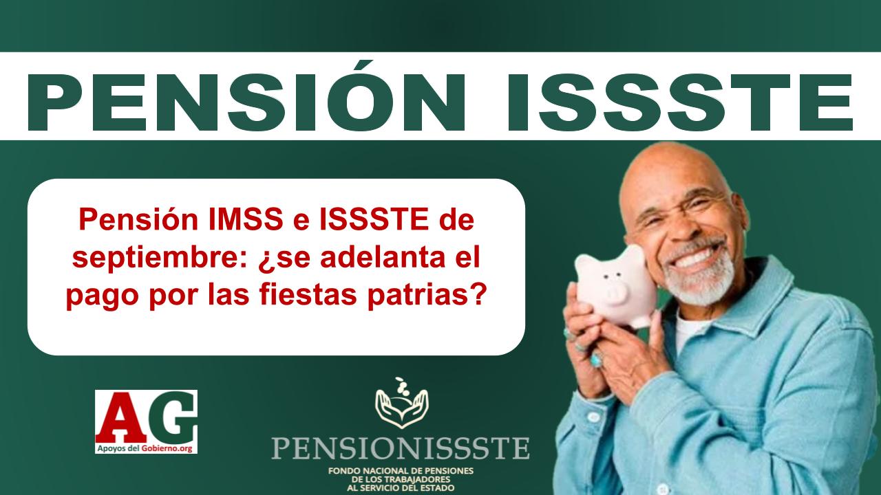 Pensión IMSS e ISSSTE de septiembre: ¿se adelanta el pago por las fiestas patrias?