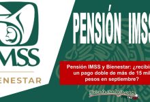 Pensión IMSS y Bienestar: ¿recibirás un pago doble de más de 15 mil pesos en septiembre?