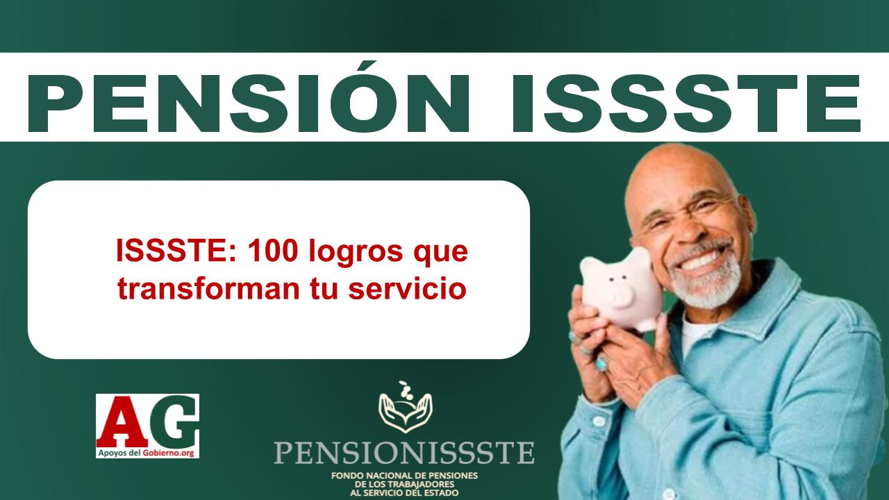 ISSSTE: 100 logros que transforman tu servicio