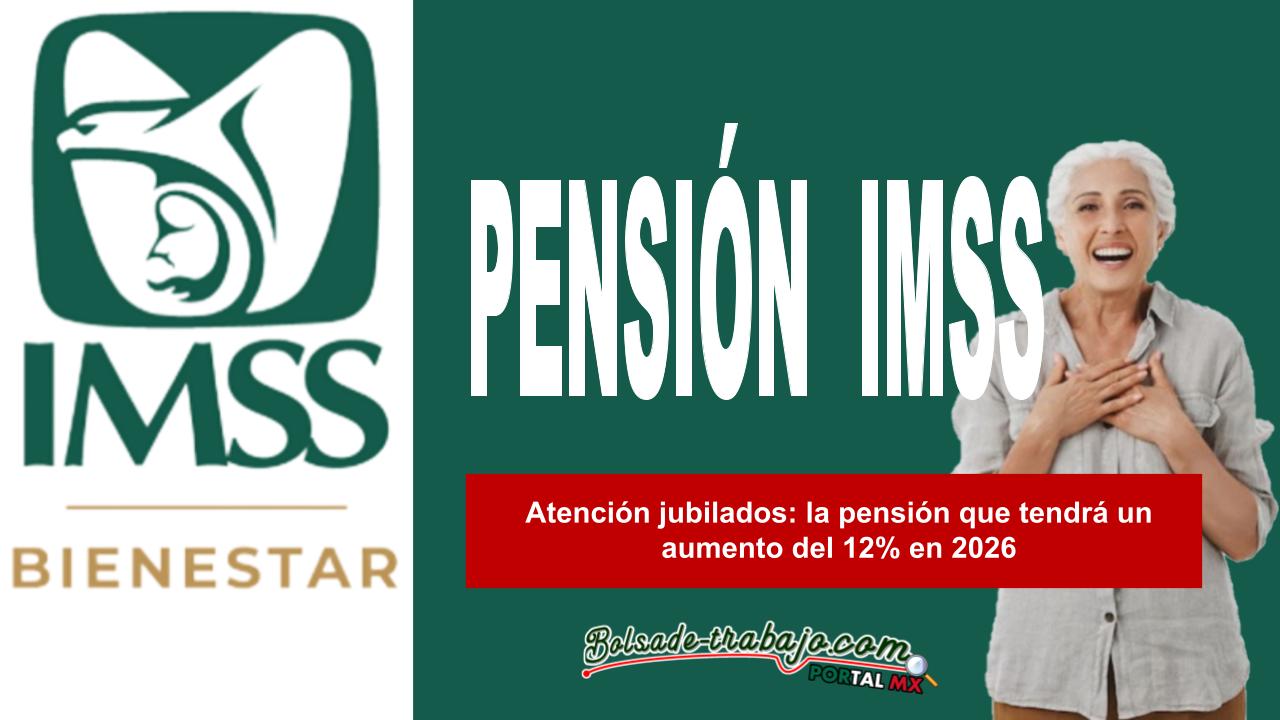 Atención jubilados: la pensión que tendrá un aumento del 12% en 2026 1 Atención jubilados: la pensión que tendrá un aumento del 12% en 2026