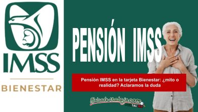 Pensión IMSS en la tarjeta Bienestar: ¿mito o realidad? Aclaramos la duda