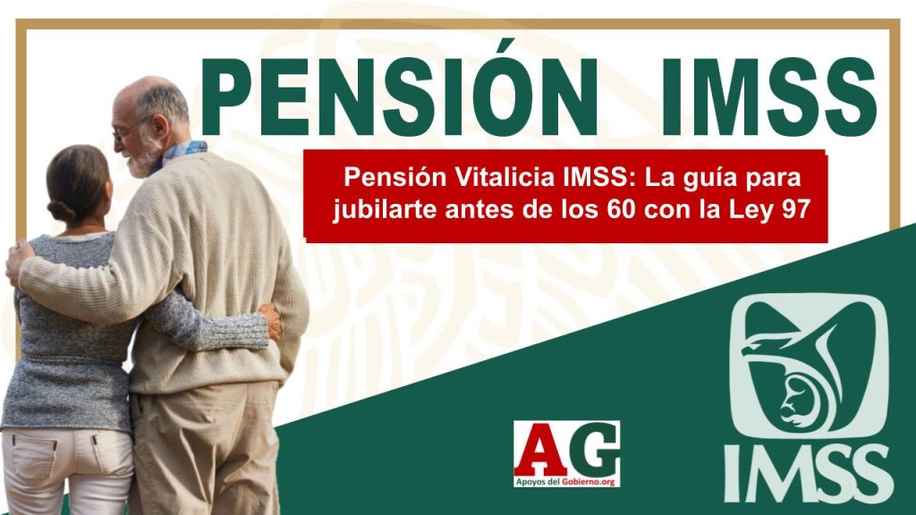 Pensión Vitalicia IMSS: La guía para jubilarte antes de los 60 con la Ley 97