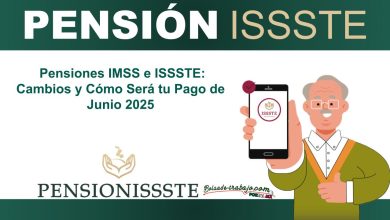Pensiones IMSS e ISSSTE: Cambios y Cómo Será tu Pago de Junio 2025