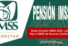 Doble Pensión IMSS 2025: ¿Qué Dijo el IMSS de Nuevos Cambios?