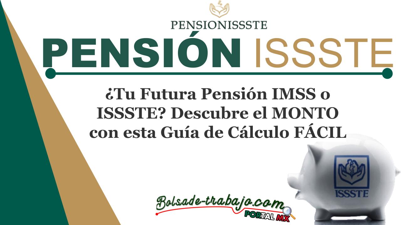 ¿Tu Futura Pensión IMSS o ISSSTE? Descubre el MONTO con esta Guía de Cálculo FÁCIL 1 ¿Tu Futura Pensión IMSS o ISSSTE? Descubre el MONTO con esta Guía de Cálculo FÁCIL