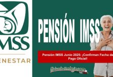 Pensión IMSS Junio 2025: ¡Confirman Fecha de Pago Oficial!