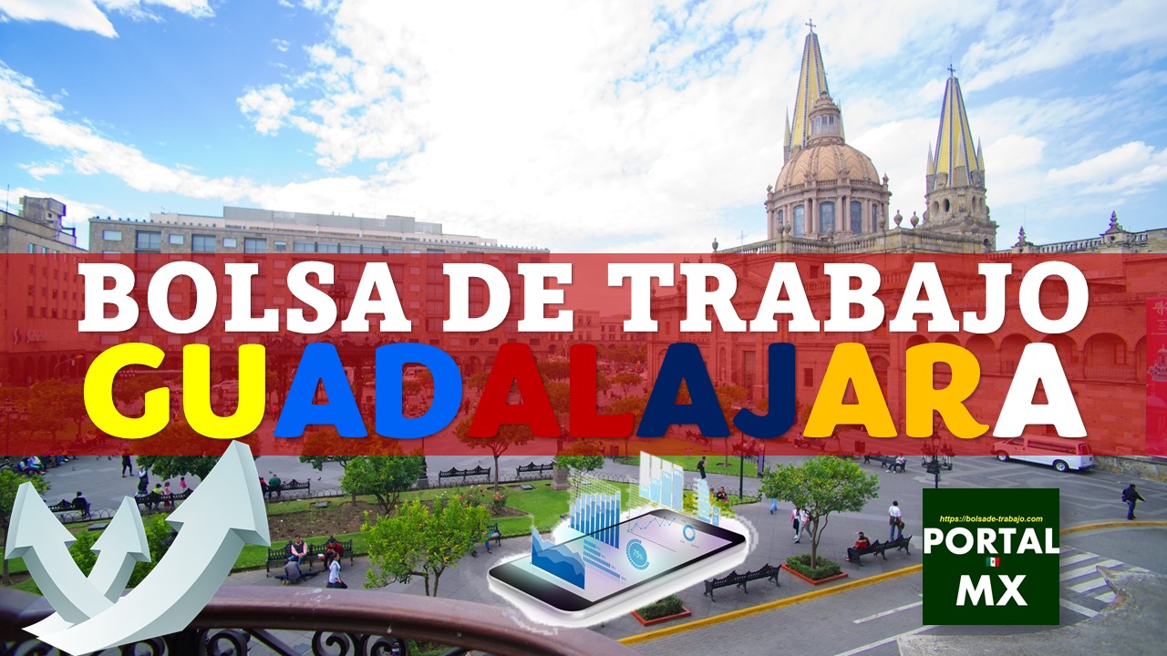 Bolsa de trabajo Guadalajara 2024-2025