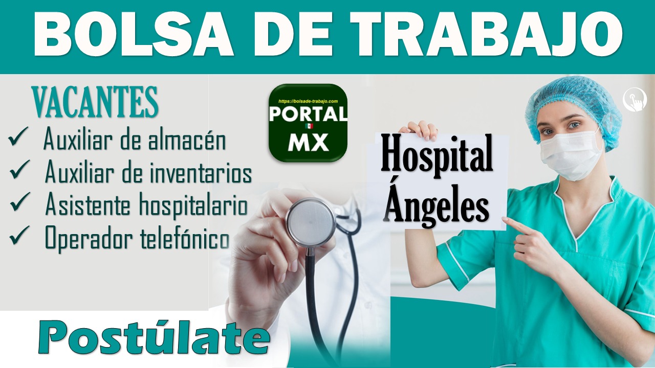 Bolsa de trabajo Hospital Ángeles 2024-2025