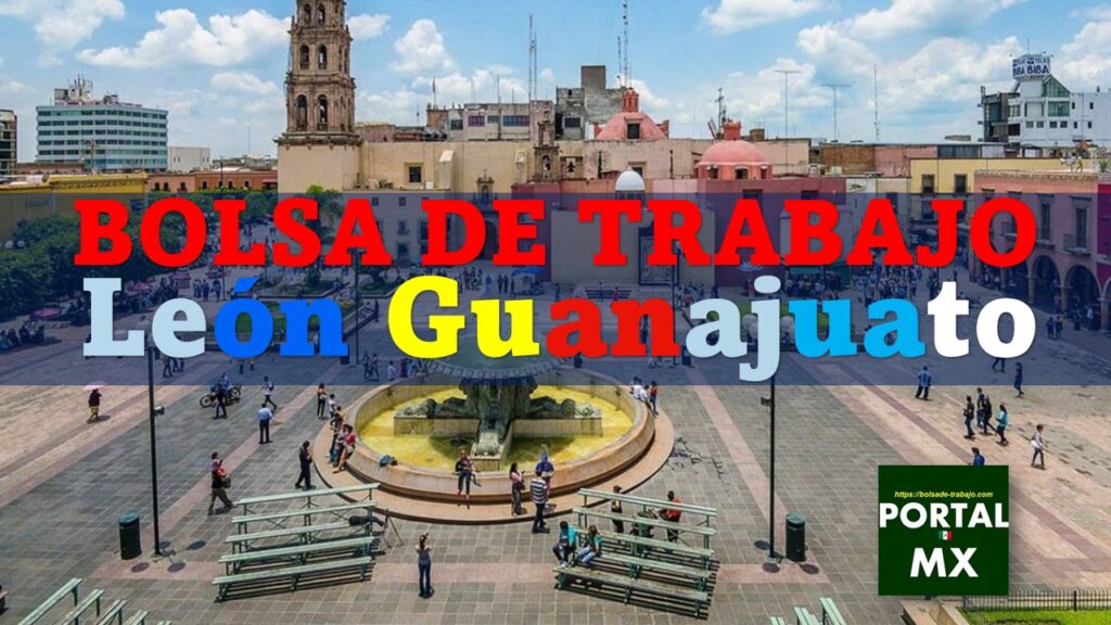 Bolsa de trabajo León Gto 20242025 abril PORTAL MX