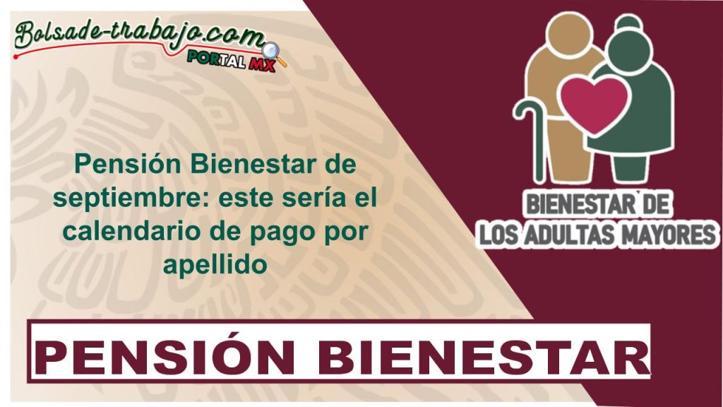 Pensión Bienestar de septiembre: este sería el calendario de pago por apellido