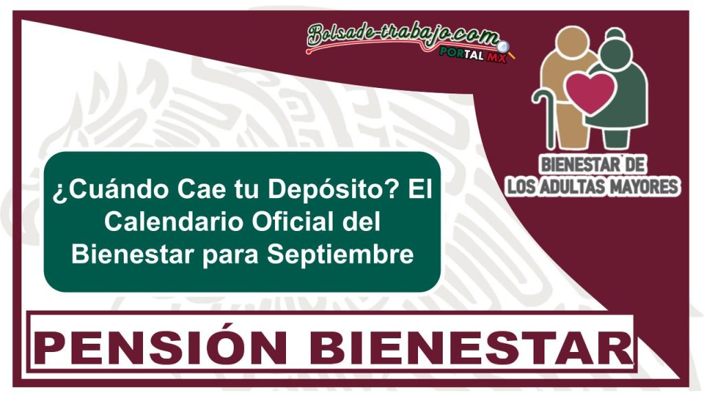 ¿Cuándo Cae tu Depósito? El Calendario Oficial del Bienestar para Septiembre