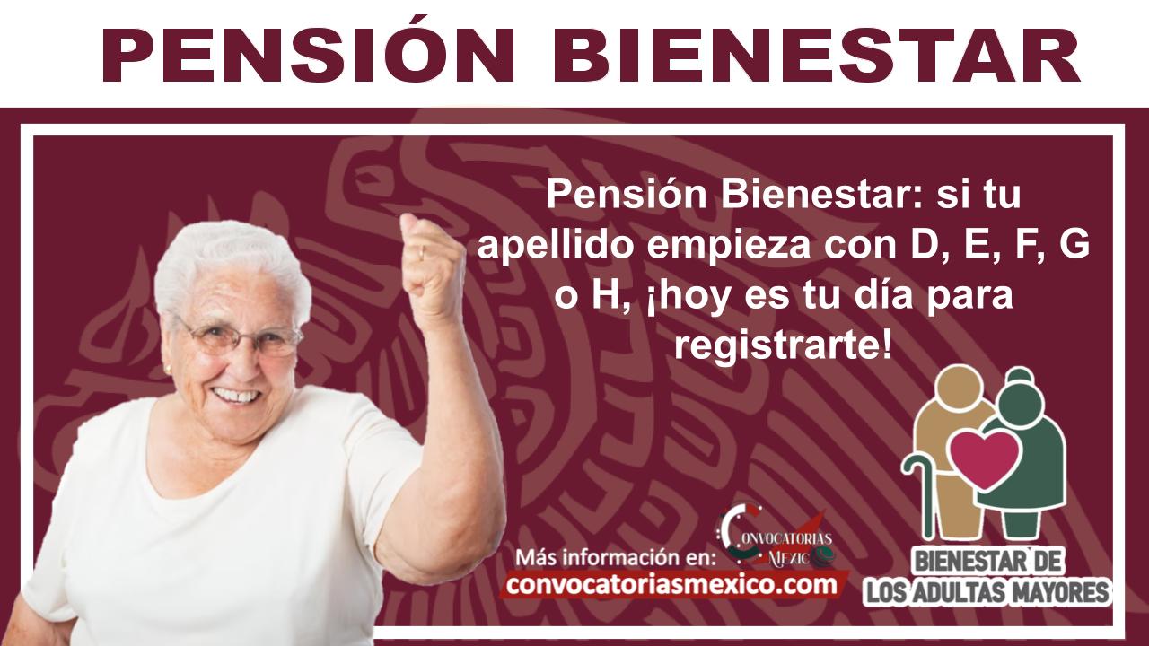 Pensión Bienestar: si tu apellido empieza con D, E, F, G o H, ¡hoy es tu día para registrarte! 1 Pensión Bienestar: si tu apellido empieza con D, E, F, G o H, ¡hoy es tu día para registrarte!