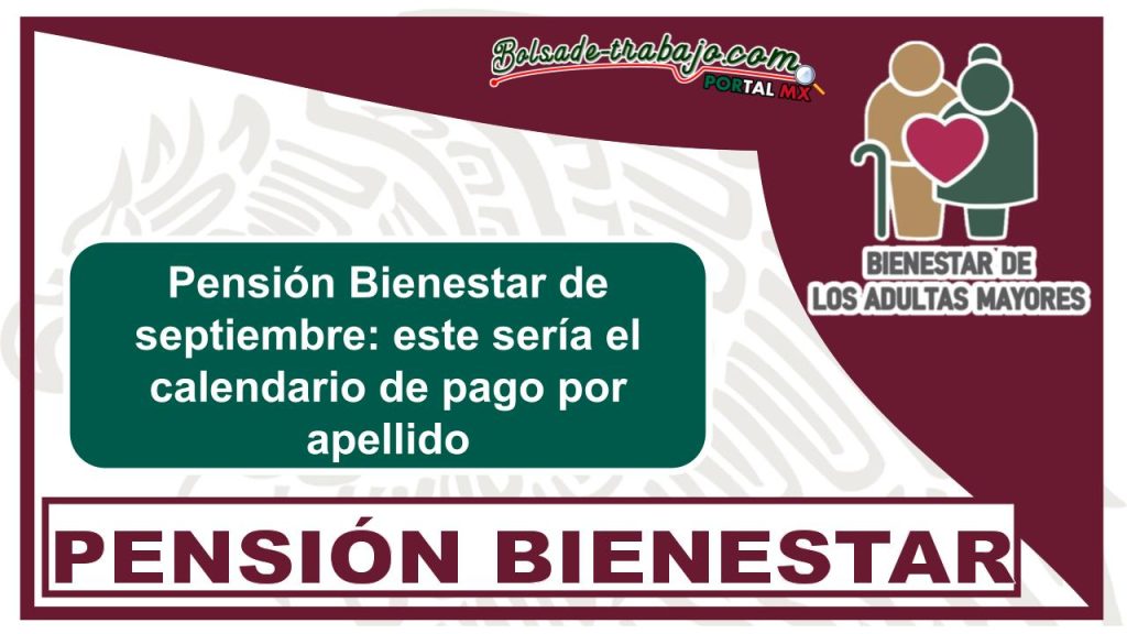 Pensión Bienestar de septiembre: este sería el calendario de pago por apellido