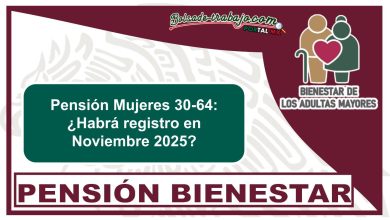 Pensión Mujeres 30-64: ¿Habrá registro en Noviembre 2025? 6 Pensión Mujeres 30-64: ¿Habrá registro en Noviembre 2025?