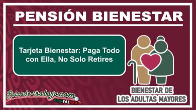 Tarjeta Bienestar: Paga Todo con Ella, No Solo Retires
