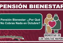 Pensión Bienestar: ¿Por Qué No Cobras Nada en Octubre?