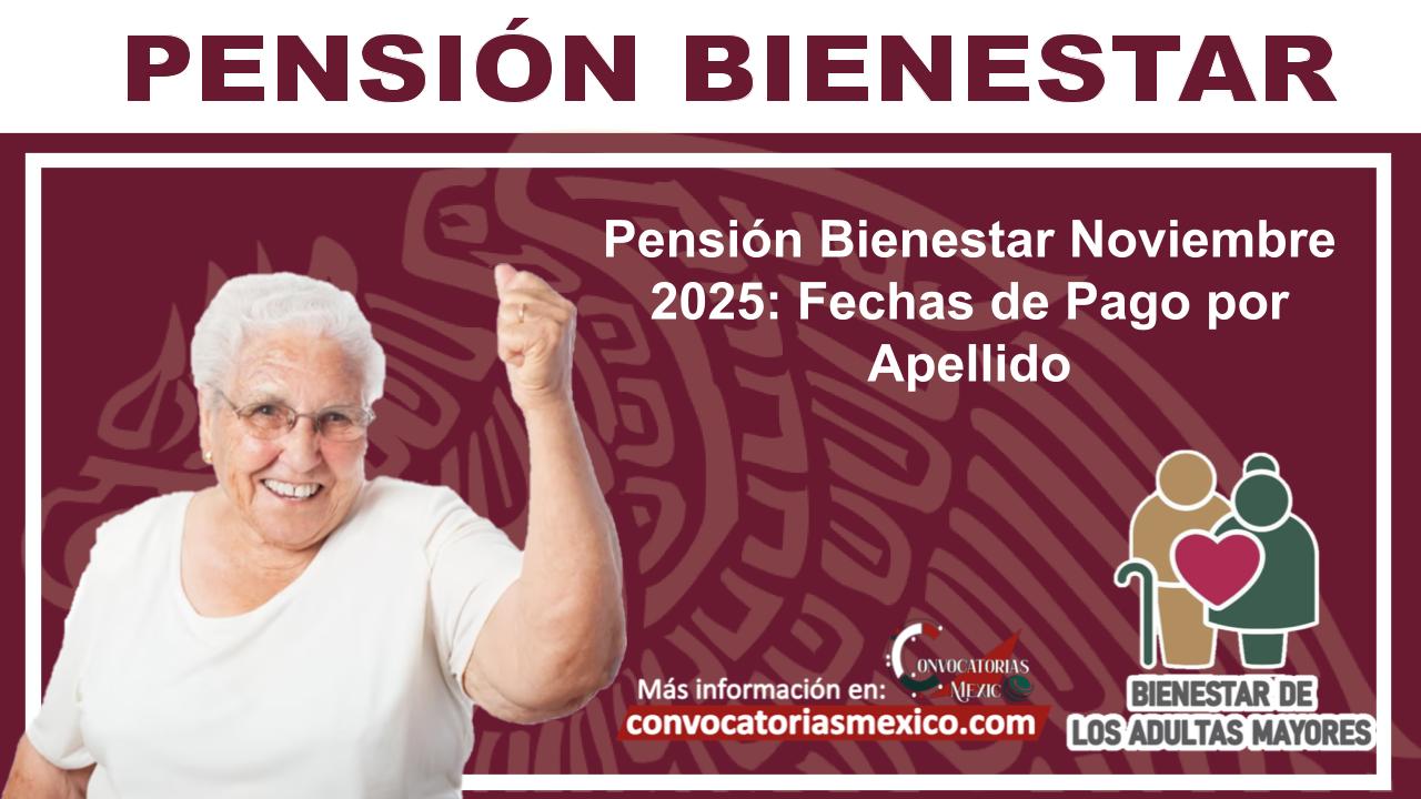 Pensión Bienestar Noviembre 2025: Fechas de Pago por Apellido 1 Pensión Bienestar Noviembre 2025: Fechas de Pago por Apellido