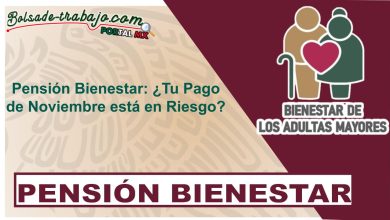 Pensión Bienestar: ¿Tu Pago de Noviembre está en Riesgo?