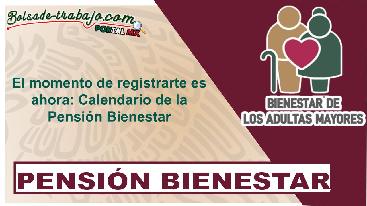 El momento de registrarte es ahora: Calendario de la Pensión Bienestar