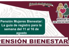Pensión Mujeres Bienestar: La guía de registro para la semana del 11 al 16 de agosto