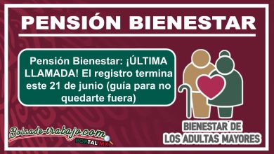 Pensión Bienestar: ¡ÚLTIMA LLAMADA! El registro termina este 21 de junio (guía para no quedarte fuera)