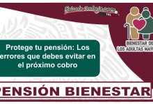 Protege tu pensión: Los errores que debes evitar en el próximo cobro