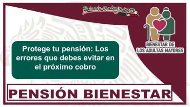 Protege tu pensión: Los errores que debes evitar en el próximo cobro