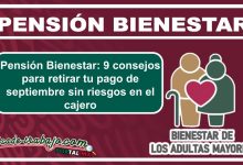 Pensión Bienestar: 9 consejos para retirar tu pago de septiembre sin riesgos en el cajero