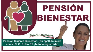 Pensión Mujeres Bienestar: ¿Tu apellido inicia con N, Ñ, O, P, Q o R? ¡Te toca registrarte!
