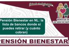 Pensión Bienestar en NL: la lista de bancos donde sí puedes retirar (y cuánto cobran)