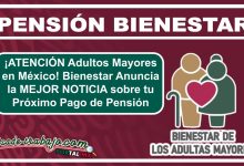 ¡ATENCIÓN Adultos Mayores en México! Bienestar Anuncia la MEJOR NOTICIA sobre tu Próximo Pago de Pensión