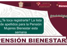 ¿Te toca registrarte? La lista de apellidos para la Pensión Mujeres Bienestar esta semana