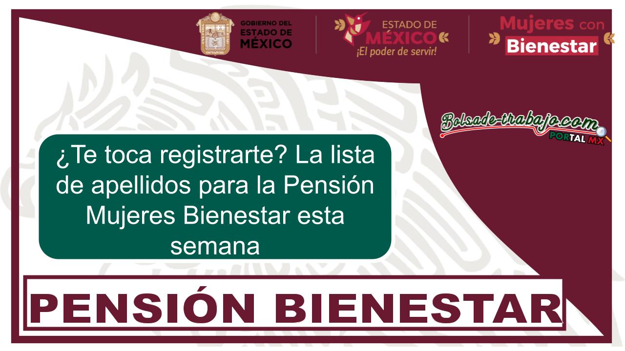 ¿Te toca registrarte? La lista de apellidos para la Pensión Mujeres Bienestar esta semana 1 ¿Te toca registrarte? La lista de apellidos para la Pensión Mujeres Bienestar esta semana