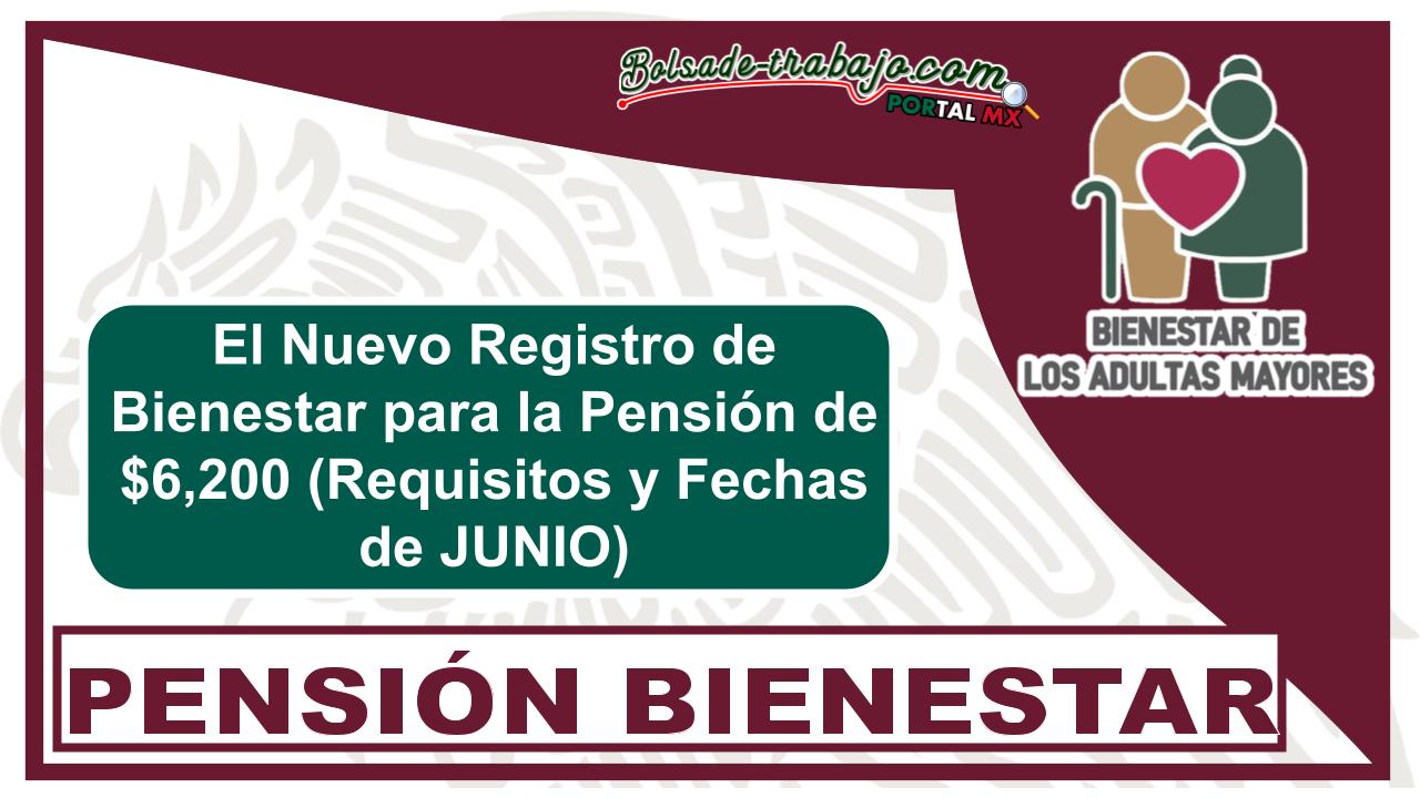 El Nuevo Registro de Bienestar para la Pensión de $6,200 (Requisitos y Fechas de JUNIO) 1 El Nuevo Registro de Bienestar para la Pensión de $6,200 (Requisitos y Fechas de JUNIO)