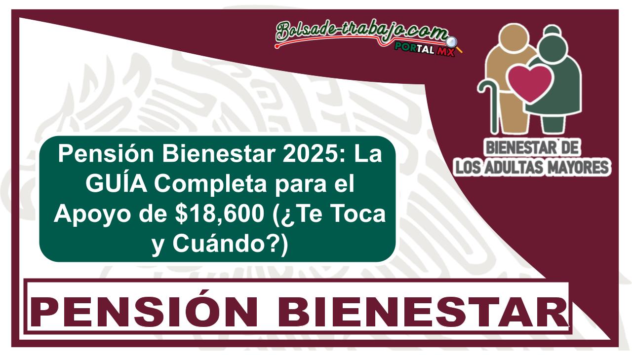 Pensión Bienestar 2025: La GUÍA Completa para el Apoyo de $18,600 (¿Te Toca y Cuándo?) 1 Pensión Bienestar 2025: La GUÍA Completa para el Apoyo de $18,600 (¿Te Toca y Cuándo?)