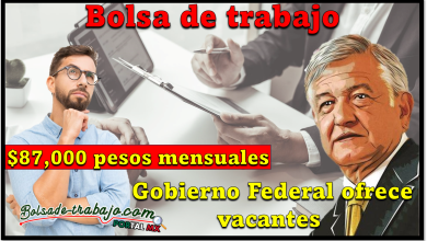 Bolsa de trabajo: Gobierno Federal ofrece vacantes hasta $87,000 pesos de sueldos