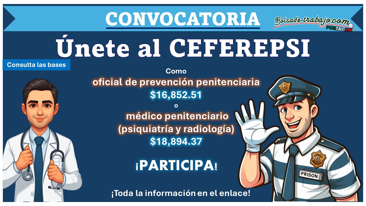 CEFEREPSI abre reclutamiento para oficial oficial de prevención penitenciaria con sueldo de $16,852.51 y médico penitenciario (psiquiatría y radiología) con sueldo de $18,894.37, aquí toda la información