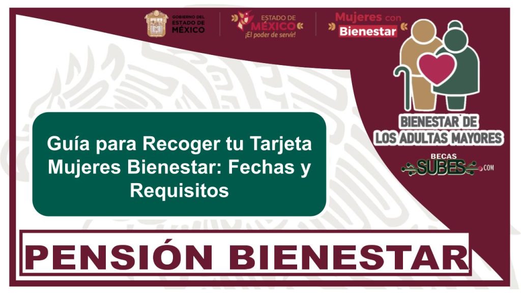 Guía para Recoger tu Tarjeta Mujeres Bienestar: Fechas y Requisitos