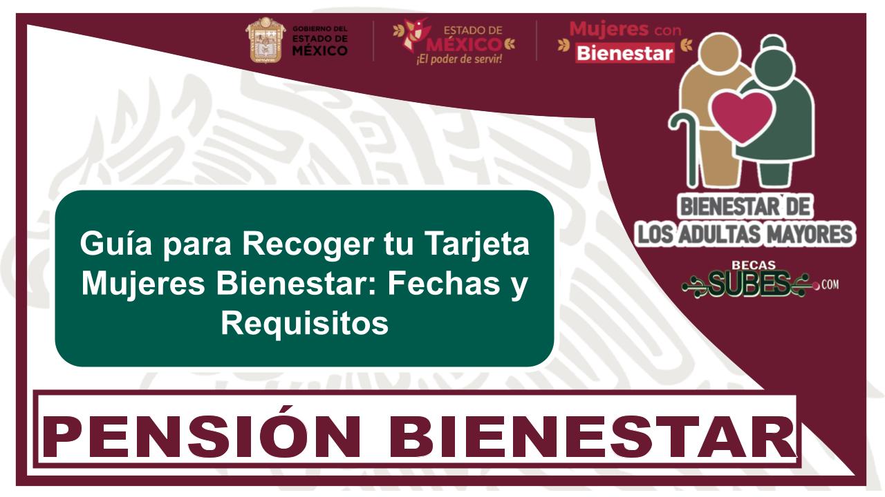 Guía para Recoger tu Tarjeta Mujeres Bienestar: Fechas y Requisitos