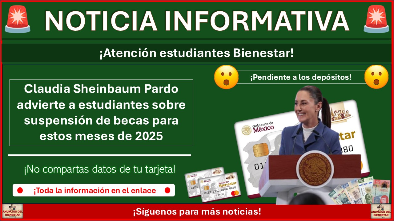 Claudia Sheinbaum Pardo advierte a estudiantes sobre suspensión de becas para estos meses de 2025 1 Claudia Sheinbaum Pardo advierte a estudiantes sobre suspensión de becas para estos meses de 2025