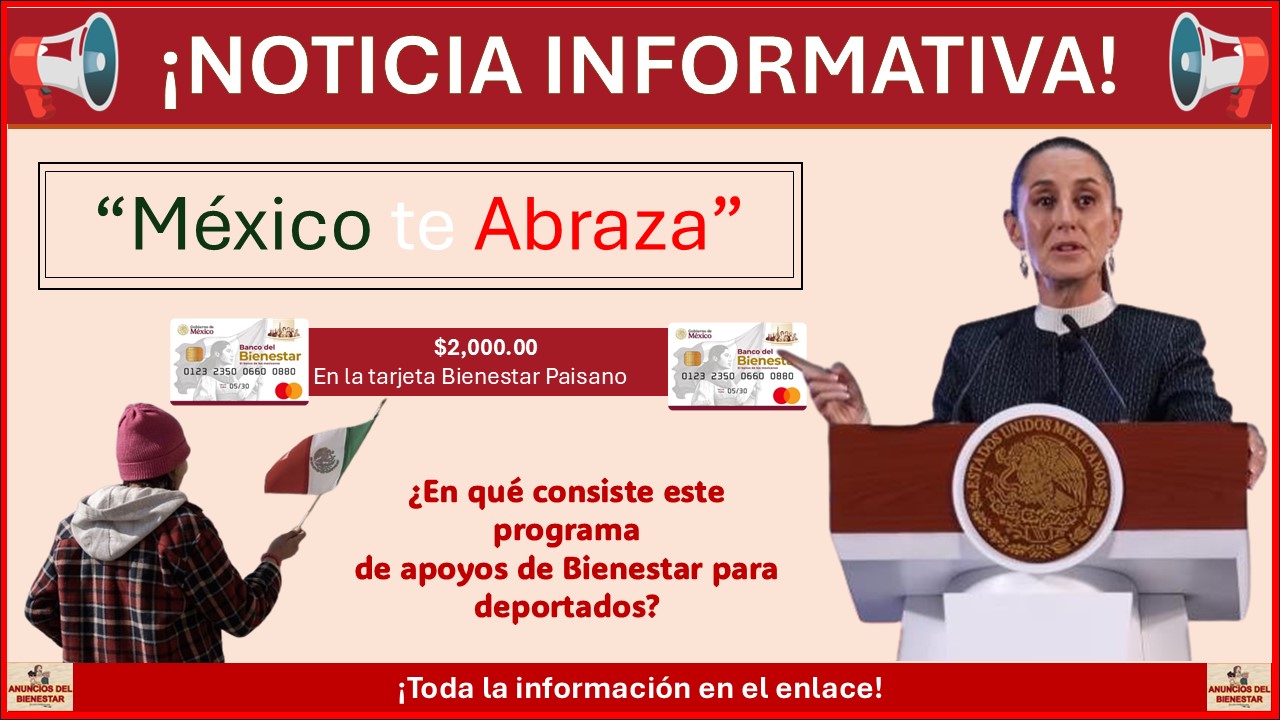 Claudia Sheinbaum Pardo anuncia programa México te Abraza ¿En qué consiste este programa de apoyos de Bienestar para deportados?