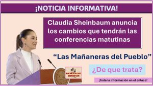 Claudia Sheinbaum anuncia los cambios que tendrán las conferencias matutinas “Las Mañaneras del Pueblo” ¿De qué trata?